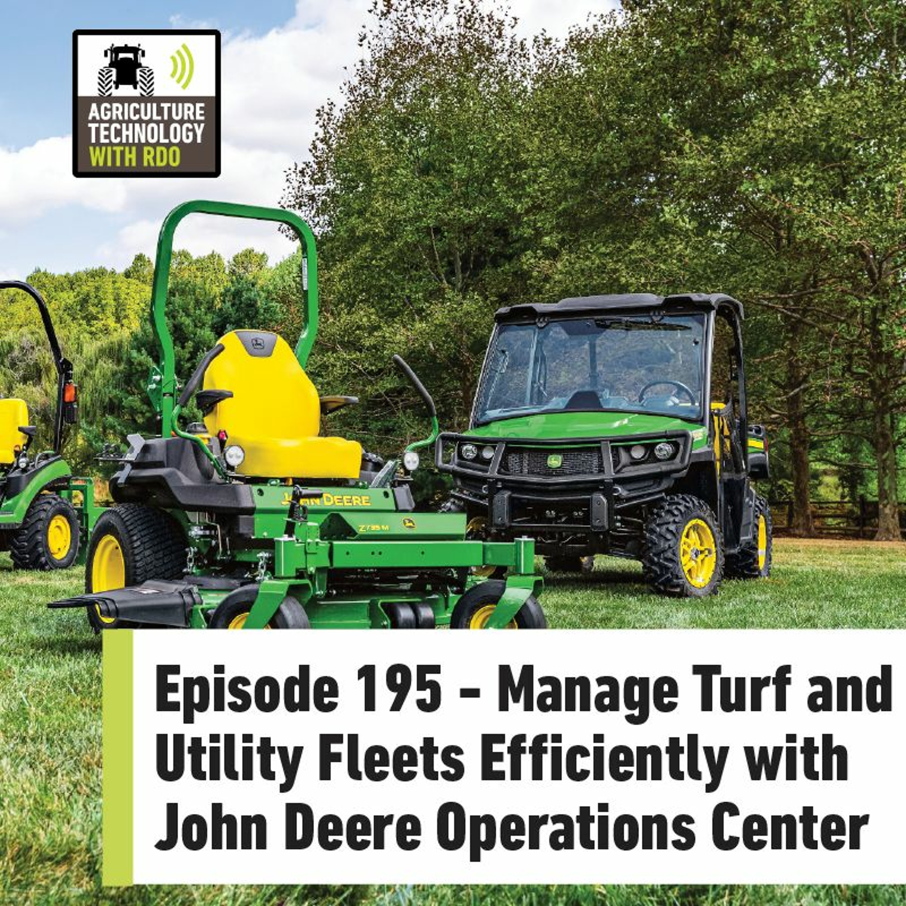 Ep. 195 - Manage Turf and Utility Fleets Efficiently with John Deere Operations Center