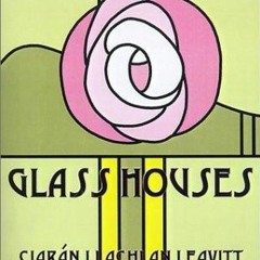 [Read] Online Glass Houses BY : Ciaran Llachlan Leavitt