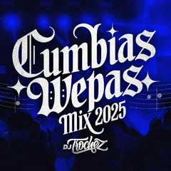 CUMBIAS WEPAS MIX 2025 | DJ TROCHEZ | INSTAGRAM: @DJTROCHEZATX