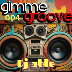 Dj Able - Gimme Groove 004