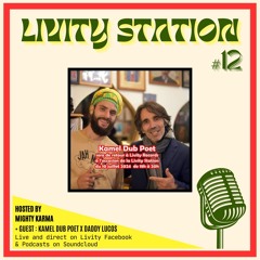 Livity Station #12 - Mighty Karma Meets Kamel Dub Poet X Luc Os