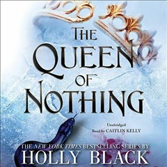 READ KINDLE 💚 The Queen of Nothing: The Folk of the Air, Book 3 by  Holly Black,Cait