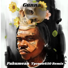 Gunna - Fukumean(Tycoon650 Remix)