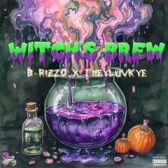Witch's Brew [Explicit] Ft. B-RizzO x TheyLuvKye   [Prod. by Synesthetic]