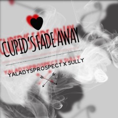 Cupid's Fade Away (ft. Sully)