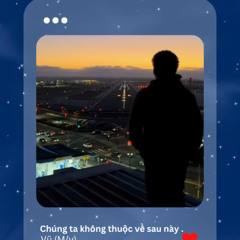 Chúng ta không thuộc về sau này - demo