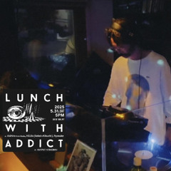 Sakai-LUNCH WITH ADDICT@OUTPUT_250531
