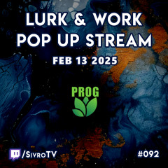 Live @ Twitch.tv/SivroTV - 02/13/2025 [7hr Extended Lurk & Work Set]