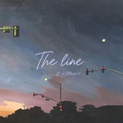 The line (ft. Killtech10)