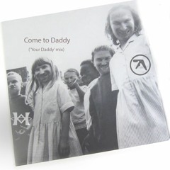 Come To Daddy (Hologram's 'Your Daddy' Remix)