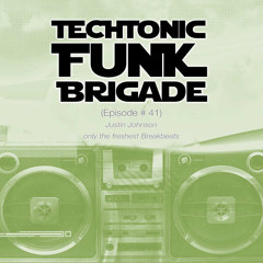 Techtonic Funk Brigade - Ep 41