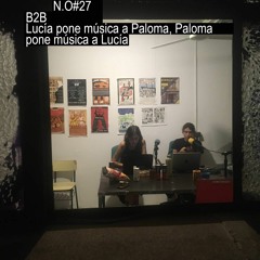 N.O#27- Lucía pone música a Paloma, Paloma pone música a Lucía