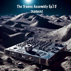 THE TRANCE ASSEMBLY EP.15 (30/03/2024)