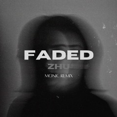 Faded (Monic Remix) - Zhu