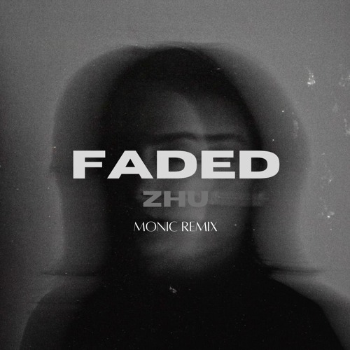 Faded (Monic Remix) - Zhu