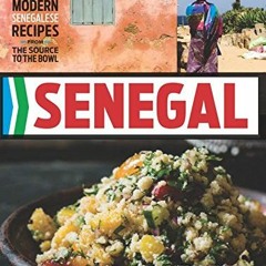 [FREE] PDF 📝 Senegal: Modern Senegalese Recipes from the Source to the Bowl by  Pier