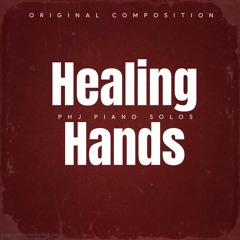 Healing Hands (My Original Composition)
