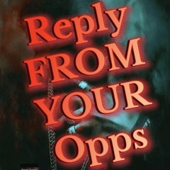 Reply FROM YOUR Opps
