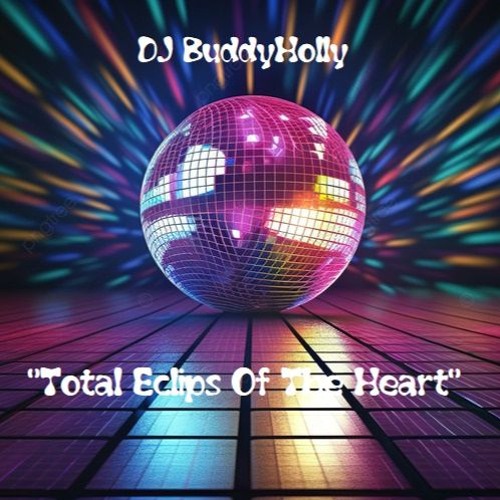 DJ BuddyHolly - 💖"Total Eclips Of The Heart"💖