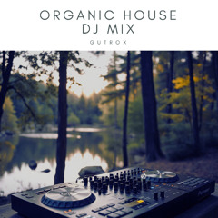 Gutrox - DJ Mix - Organic House - Daybreak Session
