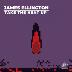 James Ellington - Take The Heat Up