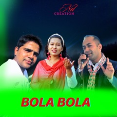 BOLA BOLA (feat. Sharada Rasaili & SANGAM THAPA)
