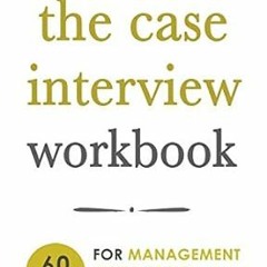 [@PDF] The Case Interview Workbook: 60 Case Questions for Management Consulting with Solutions