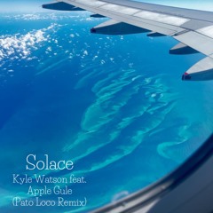 Solace - Kyle Watson feat. Apple Gule (Pato Loco Remix)