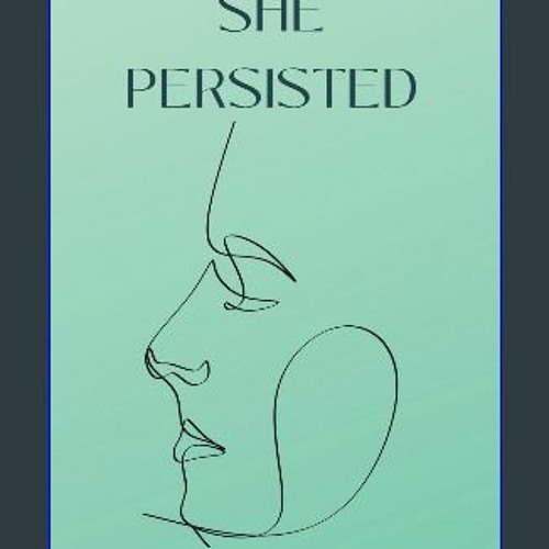 Stream ebook read [pdf] ⚡ She Persisted: A Short Story Collection by  Classic Female Authors get [PDF] by JulieLorelai | Listen online for free  on SoundCloud