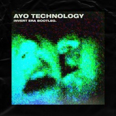 Ayo Technology (Invert Era Bootleg) [FREE DOWNLOAD]