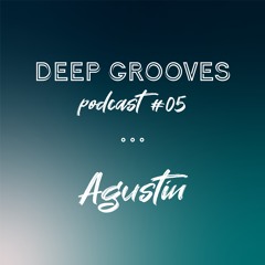 Deep Grooves Podcast #5 - Agustín (CL)
