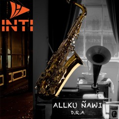 INTI EL HIJO DEL SOL Allku Ñawi D.R.A