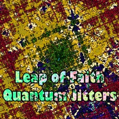 Leap Of Faith - Quantum Jitters
