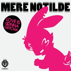 Mere Notilde - Love Is Gonna Getcha (Mr. Hoosteen's Ready Or Not Mix)