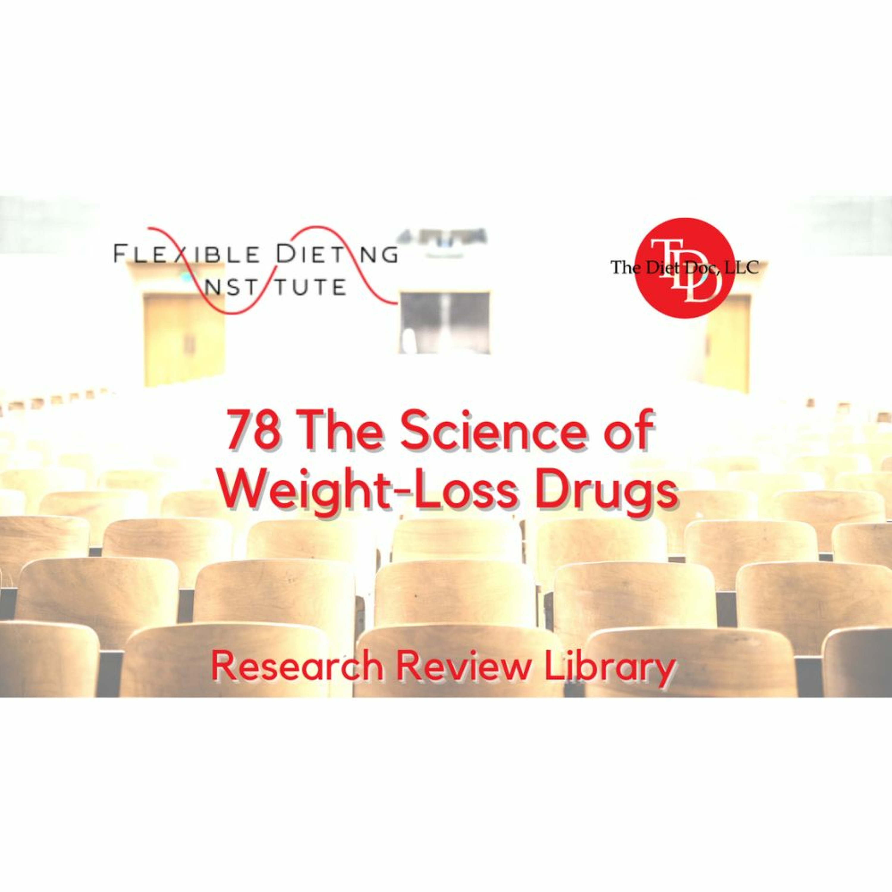 FLEXIBLE DIETING INSTITUTE Research Reviews - 78: The Science Of Weight-Loss Drugs episode artwork