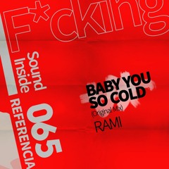 Rami . BABY YOU SO COLD (Original Mix)