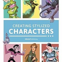 %[ Creating Stylized Characters READ / DOWNLOAD NOW