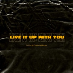 Live It Up With You - DJ Craig Doyle Williams