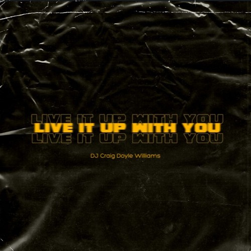 Live It Up With You - DJ Craig Doyle Williams