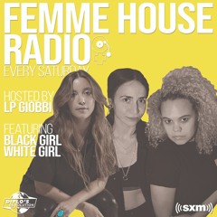 LP Giobbi presents Femme House Radio: Episode 013 with Black Girl White Girl