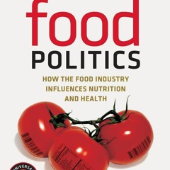 PDF/READ  Food Politics: How the Food Industry Influences Nutrition and Health (