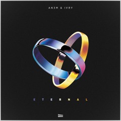 AN3M & IVRY - Eternal