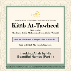 Kitāb At-Tawheed: Invoking Allah by His Beautiful Names (Part 1)