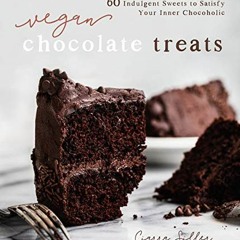 GET EBOOK √ Vegan Chocolate Treats: 60 Indulgent Sweets to Satisfy Your Inner Chocoho