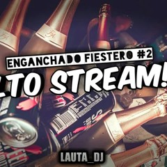 ALTO STREAM #2 ENGANCHADO FIESTERO LAUTA_DJ