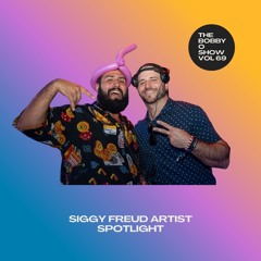 The Bobby O Show Volume 69 (Siggy Freud Artist Spotlight)