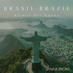 Brasil Brazil · Ritmos del Mundo DJ Mix | Organic House, Downtempo, World Electronica by Janax Pacha