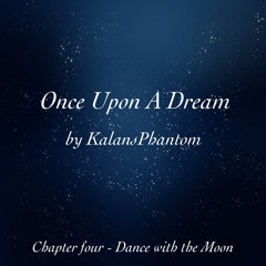 Once Upon a Dream (Chapter four)