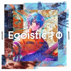 εpsilonΦ - Egoistic才Φ (Egoistic Sai Phi)