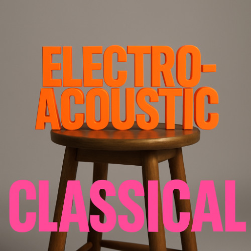 Electroacoustic (Classical Music reload)